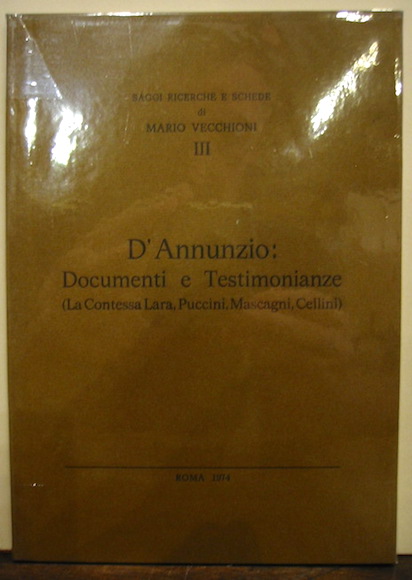 Mario Vecchioni D'Annunzio: documenti e testimonianze (La Contessa Lara, Puccini, Mascagni, Cellini) 1974 Pescara Tipografia Tontodonati e C.